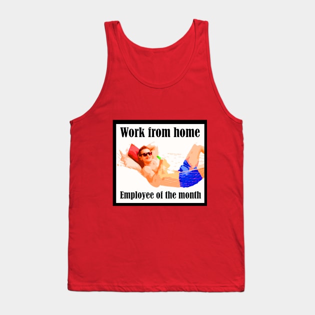 work from home employee of the month Tank Top by richercollections